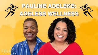 Pauline Adeleke  Ageless Wellness I The Michaela of it All podcast [upl. by Dionysus886]