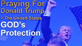 Protection Prayers For Trump 🙏 Trump 2024 🙏 Praying Protection Prayer Points From The Bible [upl. by Pilar]