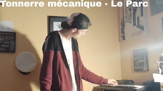 Tonnerre Mécanique  Le Parc Cover by Maxence [upl. by Acinad416]