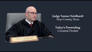 Judge Tanner Neidhardt 483rd Court Hays County 20240723 Criminal Docket [upl. by Harday]