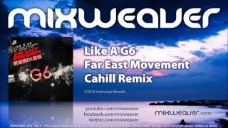 Far East Movement  Like A G6 Cahill Remix [upl. by Yrannav619]