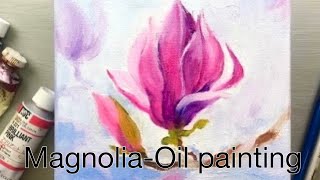 Oil Painting  Magnolia  Flower  Oil painting  tutorial for beginners [upl. by Robson]