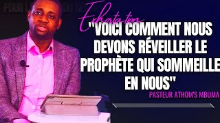 🎤VOICI COMMENT NOUS DEVONS RÉVEILLER LE PROPHÈTE QUI SOMMEILLE EN PST ATHOMS MBUMA EXHORTATION [upl. by Meyers708]