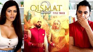 QISMAT 2  Ammy Virk  Sargun Mehta  B Praak  Jaani  REACTION [upl. by Hajan829]