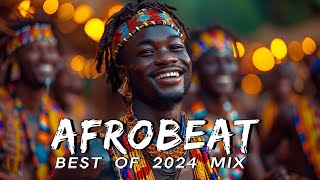 AFROBEAT MIX 2024 NAIJA  The Best and Latest Afrobeat Jams of 2024  Best Afrobeat Mix 2024 [upl. by Hogan]