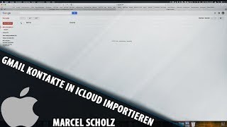 Gmail Kontakte in iCloud importieren unter macOS  Marcel Scholz [upl. by Rehtnug]