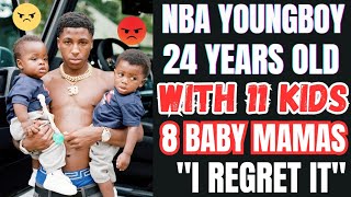 NBA YOUNGBOY Regrets Having 11 Kids and 8 Baby Mamas At 24 Yrs Old 😳😫 [upl. by Uyerta998]