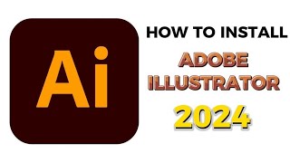 How to Install Adobe Illustrator 2024 PreActivated [upl. by Neirual]