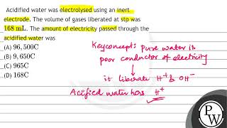 Acidified water was electrolysed using an inert electrode The volume of gases liberated at stp [upl. by Ayeki]