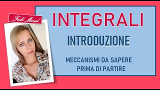 INTEGRALI tutti i meccanismi da sapere prima di partire [upl. by Labana]