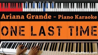 Ariana Grande  One Last Time  HIGHER Key Piano Karaoke  Sing Along [upl. by Kameko]