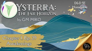 Ysterra The Far Horizon  Chapter 1 Ep 29  Awakenings  a DampD Campaign [upl. by Sirtimid]