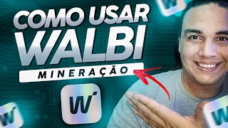 Como Usar APP de MINERAÇÃO WALBI  E Como Ganhar Dinheiro Com Isso [upl. by Leinnad]