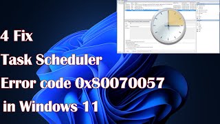 Task Scheduler Error 0x80070057 in Windows 11 Here Are 4 Quick Fixes [upl. by Harvie]