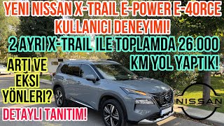 Yeni Nissan XTrail ePOWER e4ORCE Kullanıcı Deneyimi 2 Ayrı XTrail ile Toplamda 26000 KM Yol [upl. by Lorraine]