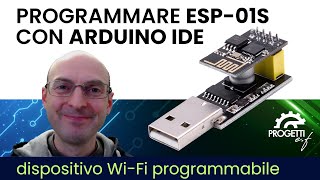 ESP01S  Programmare ESP8266 con Arduino IDE primi passi [upl. by Airdni587]