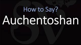 How to Pronounce Auchentoshan CORRECTLY Scotch Whisky Pronunciation [upl. by Dinnage]