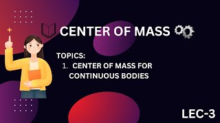 L 3 CENTER OF MASS FOR CONTINUOUS BODIES [upl. by Petit]