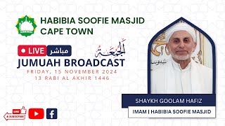 Shaykh Goolam Hafiz Jumuaah Programme Friday 15 November 2024 13 Jamaad Al Akhir 1446 [upl. by Tlevesor]