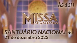 Missa  Santuário Nacional de Aparecida 12h 21122023 [upl. by Renelle]