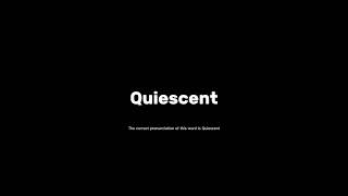 How to pronounce quiescent grammar pronunciationmatters [upl. by Ahcirt]