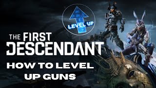 HOW to LEVEL up guns in the First Descendant [upl. by Aneeles]