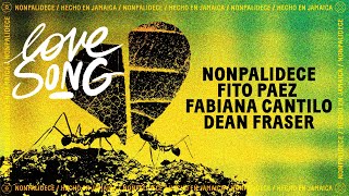 Nonpalidece x Fito Paez x Fabiana Cantilo  LOVE SONG ft Dean Fraser [upl. by Otrebire]