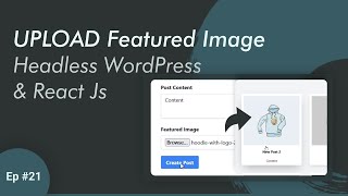 UPLOAD Image using WordPress REST API  Headless WordPress with React JS  Ep 21 [upl. by Russell]