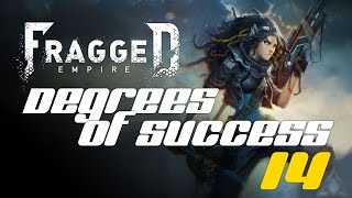 Fragged Empire Degrees of Success Ep14 [upl. by Belda]