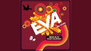 Eva Ao Vivo [upl. by Ianej]