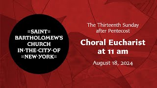 The Thirteenth Sunday after Pentecost  Choral Eucharist at 11 am August 18 [upl. by Willis]