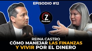 Z Podcast 12 Ft Reina Castro  Como manejar las finanzas Ingenieros vs Finanzas [upl. by Dahsar]