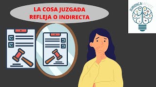 LA COSA JUZGADA REFLEJA O INDIRECTA [upl. by Euqirat]