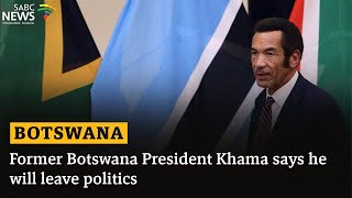 Former Botswana President Khama says he will leave politics [upl. by Nhtanhoj]