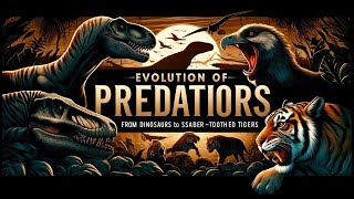 Evolution of Predators From Dinosaurs to SaberToothed Tigers [upl. by Ahsinet244]