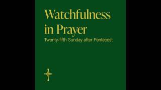 Watchfulness in Prayer [upl. by Aloel]