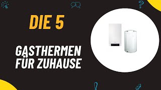 Die 5 Besten Gasthermen für Zuhause Test 2024  Top 5 Gasthermen Modelle [upl. by Ilek]