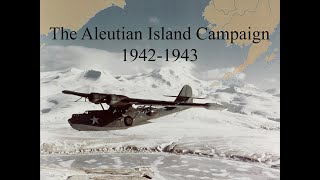 The Aleutian Islands Campaign [upl. by Nemrak530]