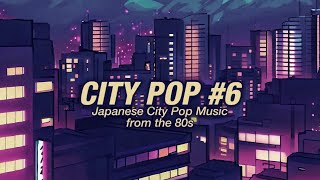 CITY POP  80s  24 Minutes of Japanese City Pop 6 [upl. by Cirdnek556]