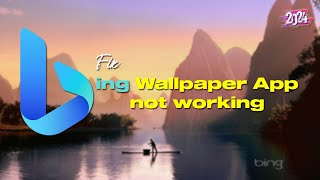 Fix Bing Wallpaper App Not Working In Windows 11  Bing Wallpaper Not Refreshing  2024 [upl. by Aiyekal]