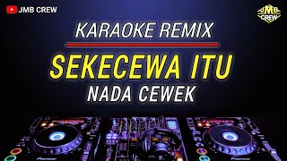 Karaoke Sekecewa Itu  Angga Candra Versi Dj Remix Nada CewekWanita [upl. by Weisler130]