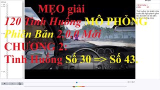 MẸO giải 120 TH MÔ PHỎNG 200 Đạt điểm tuyệt đối CHƯƠNG 2 Tình Huống Số 30 đến Số 43 [upl. by Antonio]