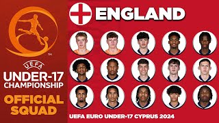 ENGLAND U17 SQUAD EURO 2024  UEFA UNDER17 CHAMPIONSHIP CYPRUS 2024 [upl. by Mickie490]