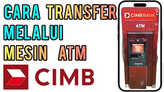 Cara Transfer Melalui Mesin ATM CIMB [upl. by Shear]