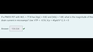 Electronics I MOSFET If a PMOS FET with WL  778 has Vgs  082 and Vds  180 what is [upl. by Yahsel]