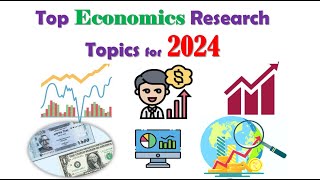 Top Economics Research Topics in different specialization for 2024 [upl. by Elbring]