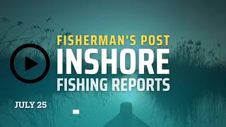 7252024 Inshore Reports amp Forecast Highlights [upl. by Eda]