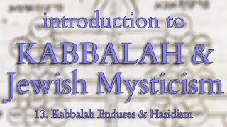 Introduction to Kabbalah and Jewish Mysticism  Part 1314  Kabbalah Endures amp Hasidism [upl. by Swart]