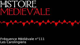 Fréquence médiévale 111  Les Carolingiens [upl. by Ashwin754]