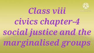 siyanaclassviii class viii civics chapter 4 social justice and the marginalised group part 1 [upl. by Ttelrahc]